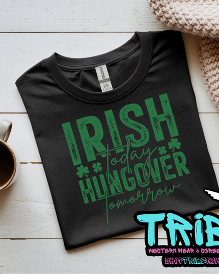 St. Patrick's Day - Irish Today Hungover Tomorrow