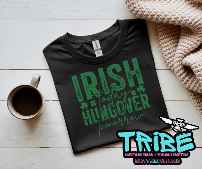 St. Patrick's Day - Irish Today Hungover Tomorrow