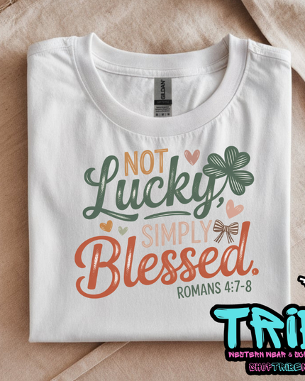 St. Patrick's Day - Not Lucky Simply Blessed