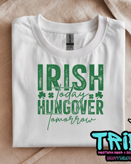 St. Patrick's Day - Irish Today Hungover Tomorrow