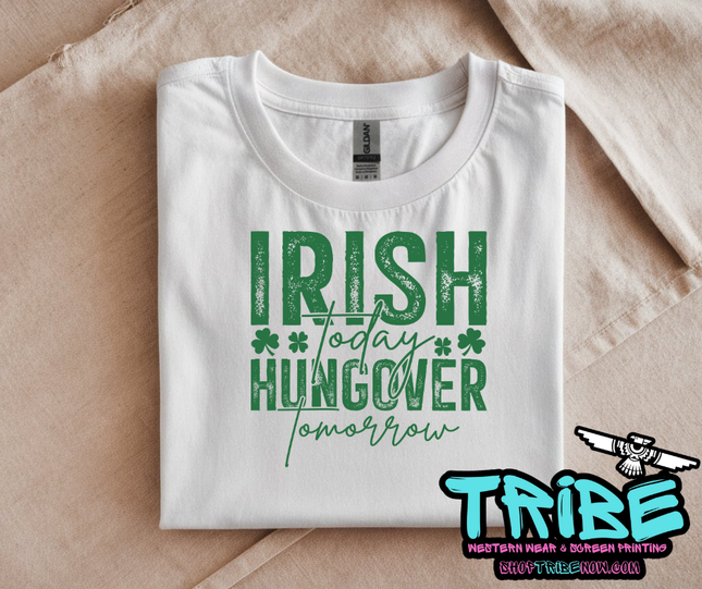 St. Patrick's Day - Irish Today Hungover Tomorrow