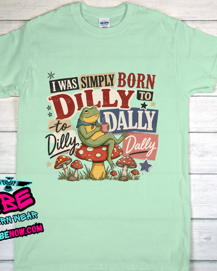 I Was Born To Dilly Dolly