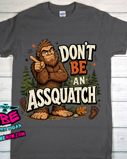 Don't Be An Assquatch